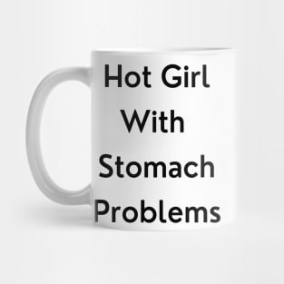 Hot Girl with Stomach Problems Mug